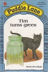 Cover Art for 9780721409115, Tim Turns Green (Puddle Lane reading programme) by Sheila K. McCullagh