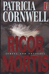 Cover Art for 9789024524358, Rigor mortis (Een Kay Scarpetta thriller) by Patricia Cornwell