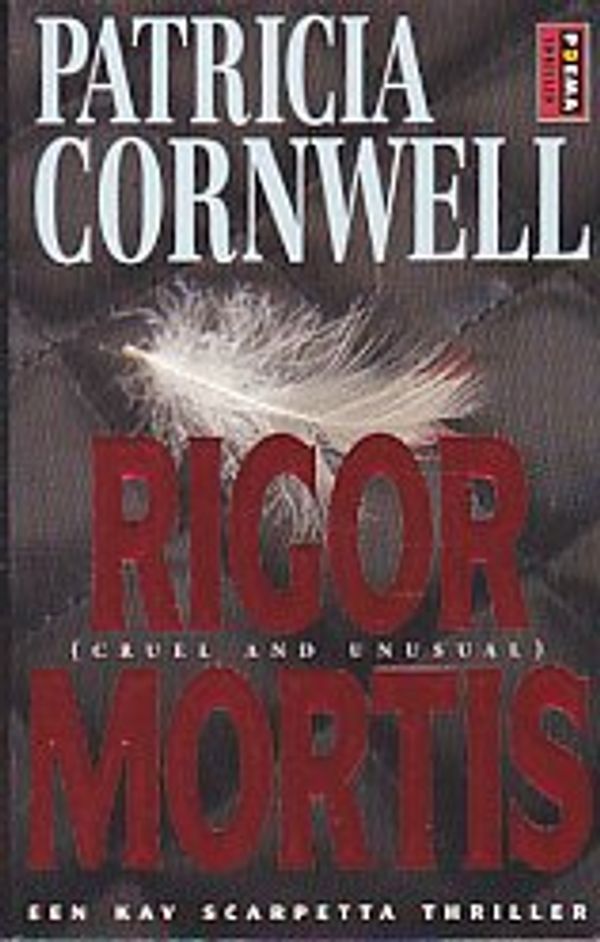 Cover Art for 9789024524358, Rigor mortis (Een Kay Scarpetta thriller) by Patricia Cornwell