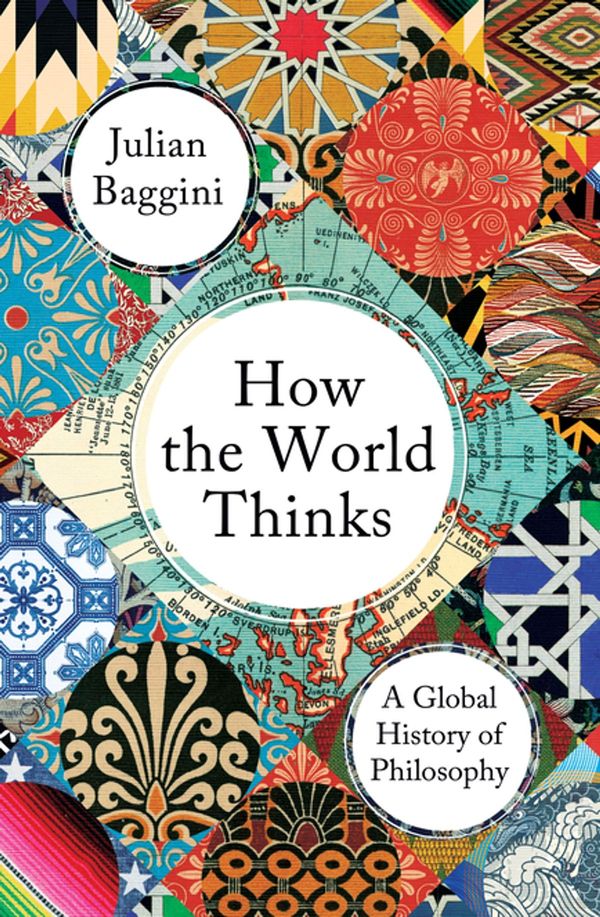 Cover Art for 9781783782291, How the World Thinks by Julian Baggini