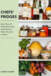 Cover Art for 9780062889317, Chefs' Fridges: More Than 35 World-Renowned Cooks Reveal What They Eat at Home by Carrie Solomon, Adrian Moore
