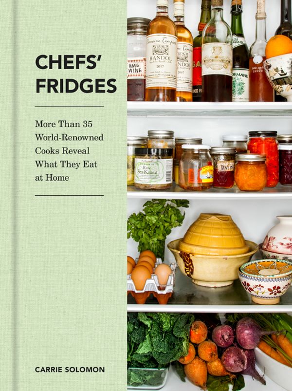 Cover Art for 9780062889317, Chefs' Fridges: More Than 35 World-Renowned Cooks Reveal What They Eat at Home by Carrie Solomon, Adrian Moore