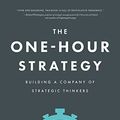Cover Art for B0BTMQ989C, The One-Hour Strategy: Building a Company of Strategic Thinkers by Jeroen Kraaijenbrink
