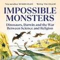 Cover Art for 9781847926784, Impossible Monsters: Dinosaurs, Darwin and the War Between Science and Religion by Michael Taylor