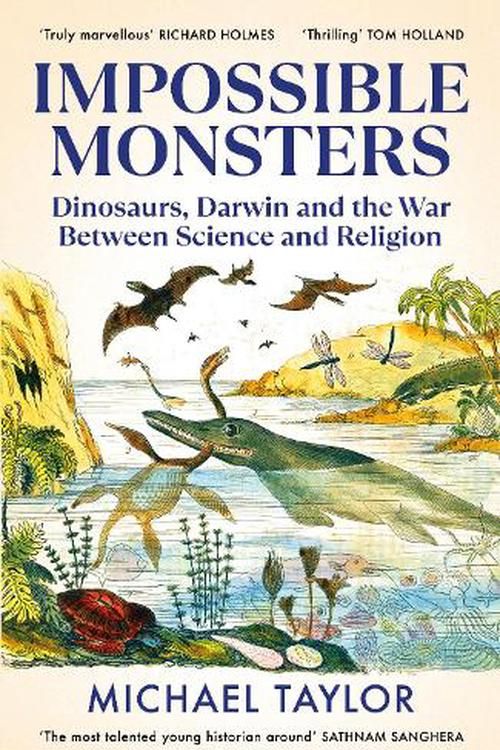 Cover Art for 9781847926791, Impossible Monsters: Dinosaurs, Darwin and the Victorian War Between Science and Religion by Michael Taylor