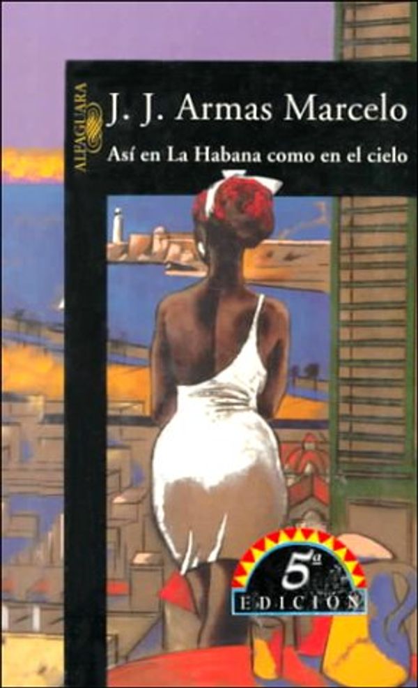 Cover Art for 9788420483641, Así en la Habana como en el cielo (Spanish Edition) by J. J. Armas Marcelo