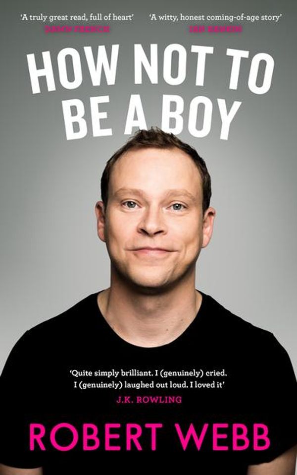 Cover Art for 9781786890108, How Not To Be a Boy by Robert Webb