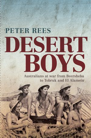 Cover Art for 9781741142921, Desert Boys by Peter Rees