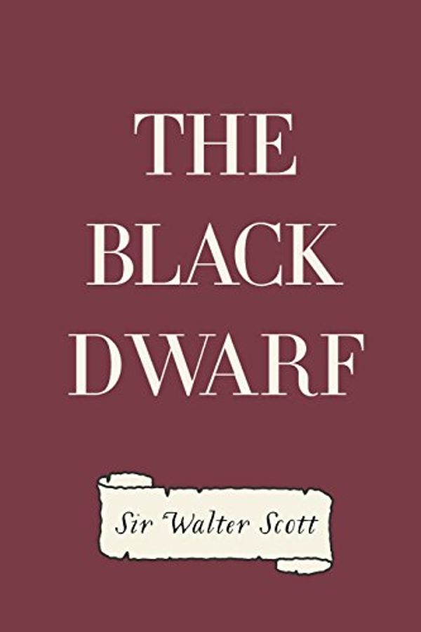 Cover Art for 9781522918547, The Black Dwarf by Walter Scott