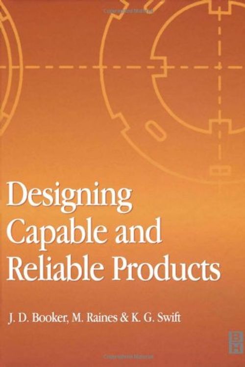 Cover Art for 9780750650762, Designing Capable and Reliable Products by J. D. Booker