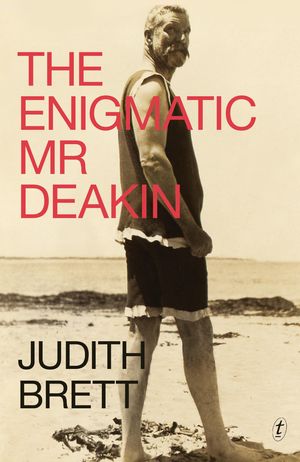 Cover Art for 9781925410884, The Enigmatic Mr Deakin by Judith Brett
