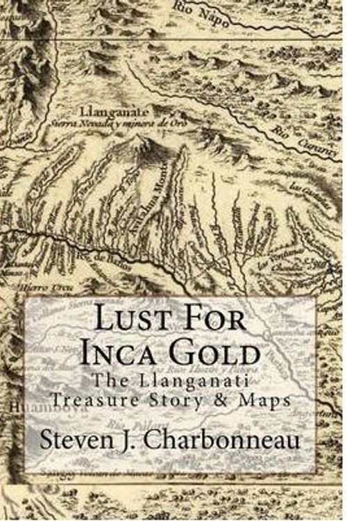 Cover Art for 9781478146063, Lust for Inca Gold by Charbonneau, Steven J