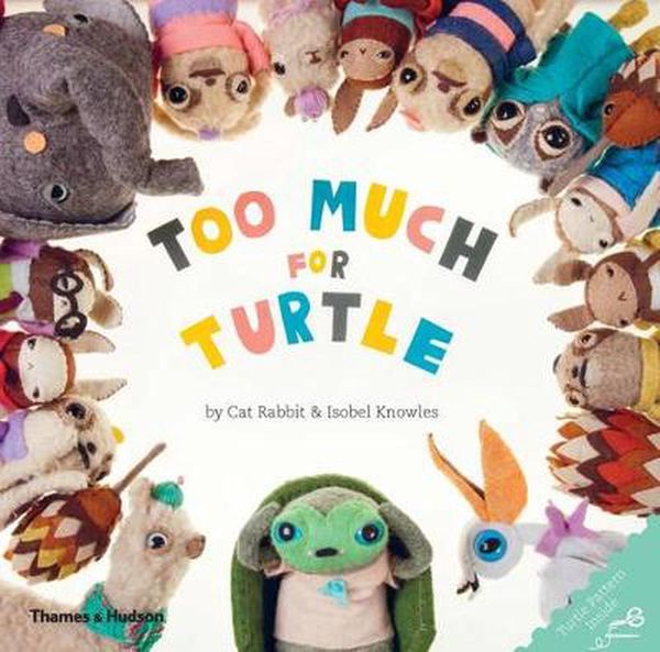Cover Art for 9780500500491, Too Much for Turtle by Cat Rabbit, Isobel Knowles