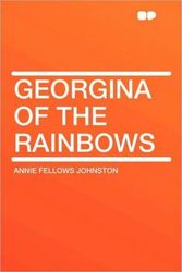 Cover Art for 9781407645995, Georgina of the Rainbows by Annie Fellows Johnston