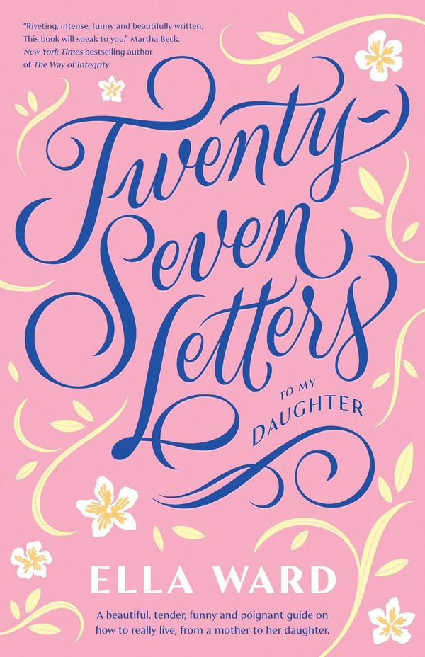 Cover Art for 9781460713792, 27 Letters to My Daughter by Ella Ward