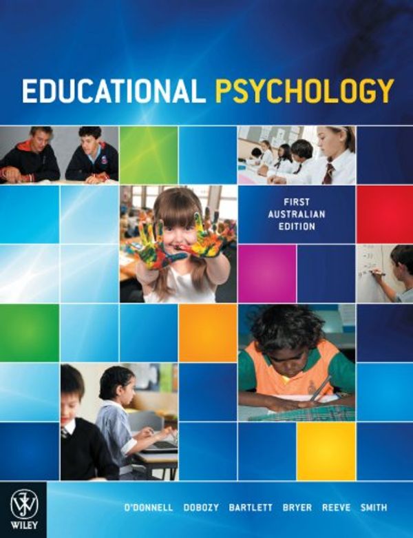 Cover Art for 9781742167732, Educational Psychology First Australian Edition by Eva Dobozy, Angela M. O'Donnell, Brendan J. Bartlett, Johnmarshall Reeve, Fiona Bryer, Jeffrey K. Smith