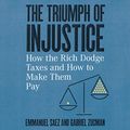 Cover Art for 9781665118064, The Triumph of Injustice: How the Rich Dodge Taxes and How to Make Them Pay by Gabriel Zucman, Emmanuel Saez