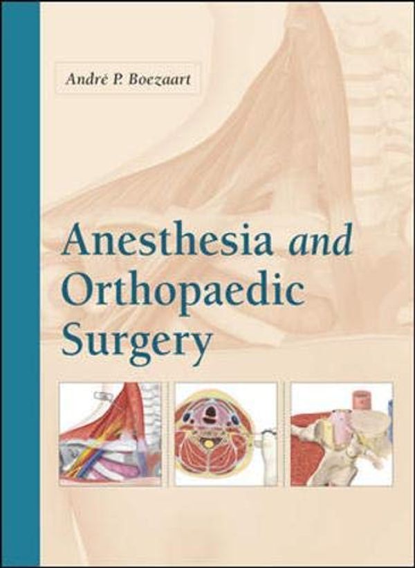 Cover Art for 9780071446860, Anesthesia and Orthopaedic Surgery by André Boezaart