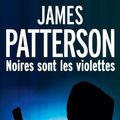Cover Art for B00ICIE5CQ, Noires sont les violettes by James Patterson