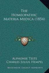 Cover Art for 9781165244195, The Homeopathic Materia Medica (1854) by Alphonse Teste