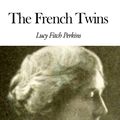 Cover Art for 1230000263169, The French Twins by Lucy Fitch Perkins