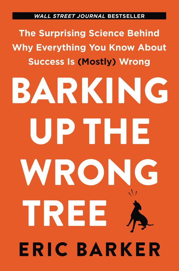 Cover Art for 9780062416179, Barking Up the Wrong Tree by Eric Barker