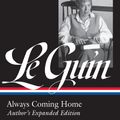 Cover Art for 9781598536034, Ursula K. Le Guin: Always Coming Home (Loa #315): Author's Expanded Edition (Library of America) by Ursula K. Le Guin