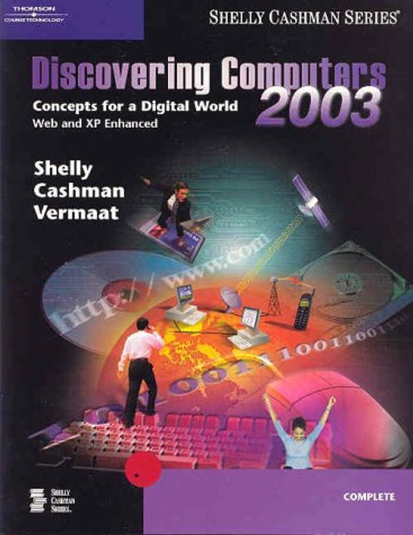 Cover Art for 9780789565143, Discovering Computers 2003: Complete Concepts and Techniques by Gary B. Shelly, Thomas J. Cashman and Misty E. Vermaat
