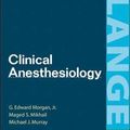 Cover Art for 9780071124416, Clinical Anesthesiology (International Students Edition) by G. Morgan, Maged Mikhail, Michael Murray