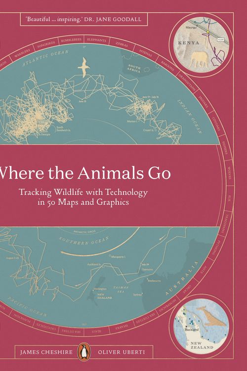 Cover Art for 9780141982229, Where The Animals Go: Tracking Wildlife with Technology in 50 Maps and Graphics by James Cheshire, Oliver Uberti