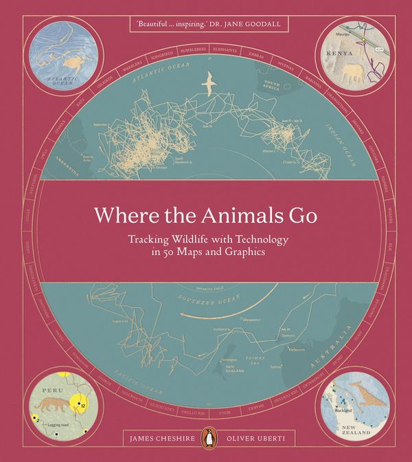 Cover Art for 9780141982229, Where The Animals Go: Tracking Wildlife with Technology in 50 Maps and Graphics by James Cheshire, Oliver Uberti