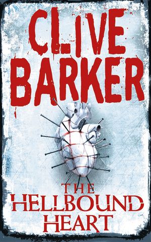 Cover Art for 9780007382934, The Hellbound Heart by Clive Barker