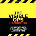 Cover Art for 8601400756737, The Visible Ops Handbook: Implementing ITIL in 4 Practical and Auditable Steps by Kevin Behr
