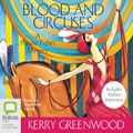 Cover Art for 9781743102527, Blood and Circuses by Kerry Greenwood