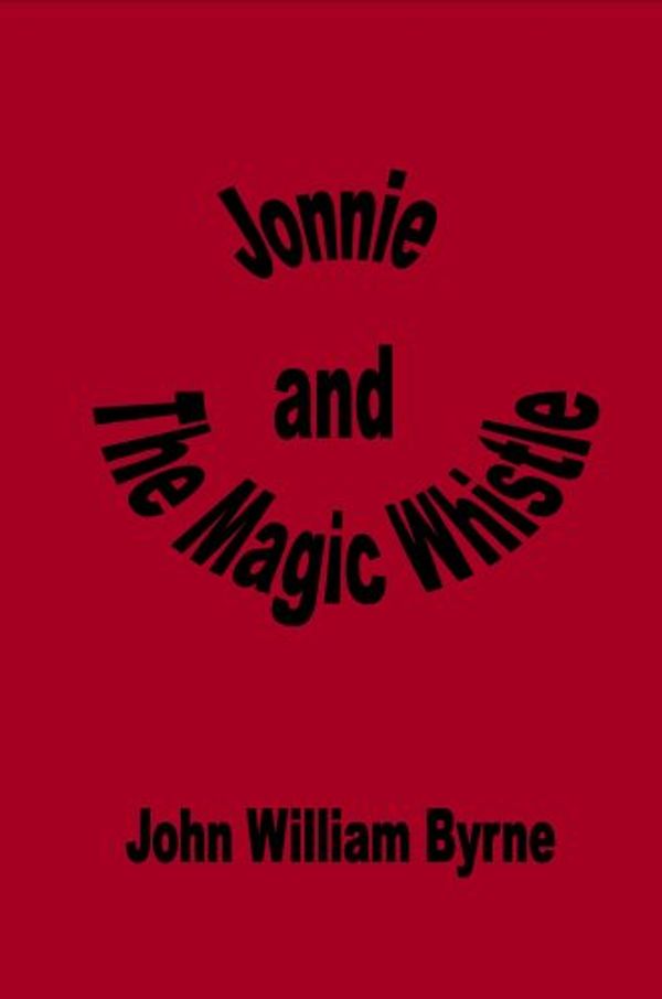 Cover Art for 9781846856754, Jonnie and the Magic Whistle by John William Byrne