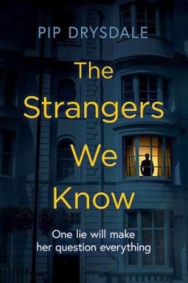 Cover Art for 9781471196973, The Strangers We Know by Pip Drysdale