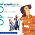 Cover Art for 9780764317552, Fashionable Clothing from the Sears Catalogs by Tina Skinner