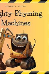 Cover Art for 9788367600279, Mighty-Rhyming Machines: A Book for Toddlers About Construction Machinery 2-5 years, Construction Vehicles, Bulldozers, Trucks, Excavators and more by Butler, Conrad K.