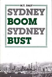 Cover Art for 9780868611648, Sydney boom, Sydney bust: The city and its property market, 1850-1981 by Maurice T. Daly