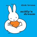 Cover Art for 9781471123092, Miffy's Dream by Dick Bruna