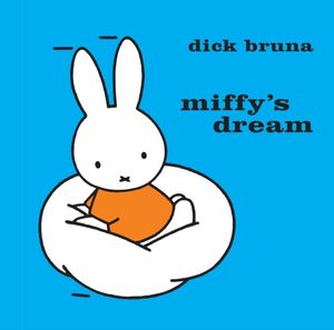 Cover Art for 9781471123092, Miffy's Dream by Dick Bruna