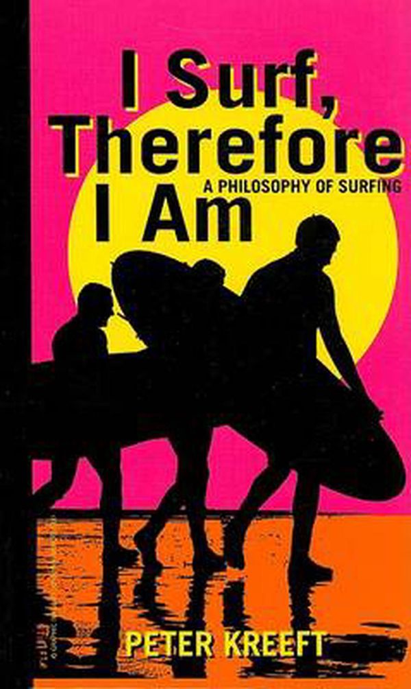 Cover Art for 9781587313776, I Surf, Therefore I am by Peter J. Kreeft