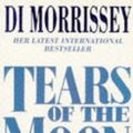 Cover Art for 9780330348744, Tears of the Moon by Di Morrissey