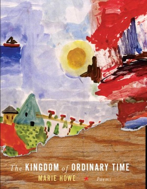 Cover Art for 9780393041996, The Kingdom of Ordinary Time: Poems by Marie Howe