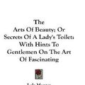 Cover Art for 9781430494911, The Arts of Beauty by Lola Montez