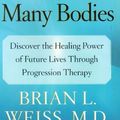 Cover Art for 9780743264334, Same Soul, Many Bodies: Discover the Healing Power of Future Lives through Progression Therapy by Brian L. Weiss