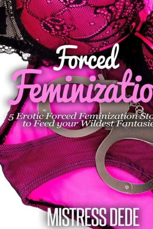 Cover Art for 9781503396029, Forced Feminization by Mistress Dede