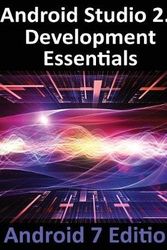 Cover Art for 9781544275437, Android Studio 2.3 Development Essentials - Android 7 Edition by Neil Smyth