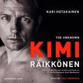 Cover Art for 9781471183317, The Unknown Kimi Raikkonen by Kari Hotakainen, Luke Thompson