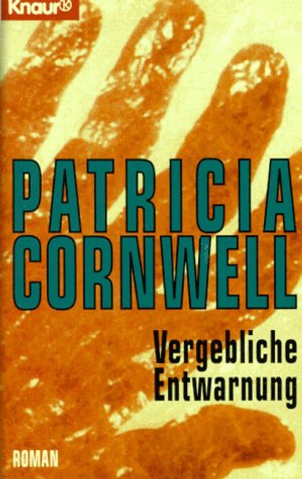 Cover Art for 9783426607312, Vergebliche Entwarnung by Patricia Daniels Cornwell